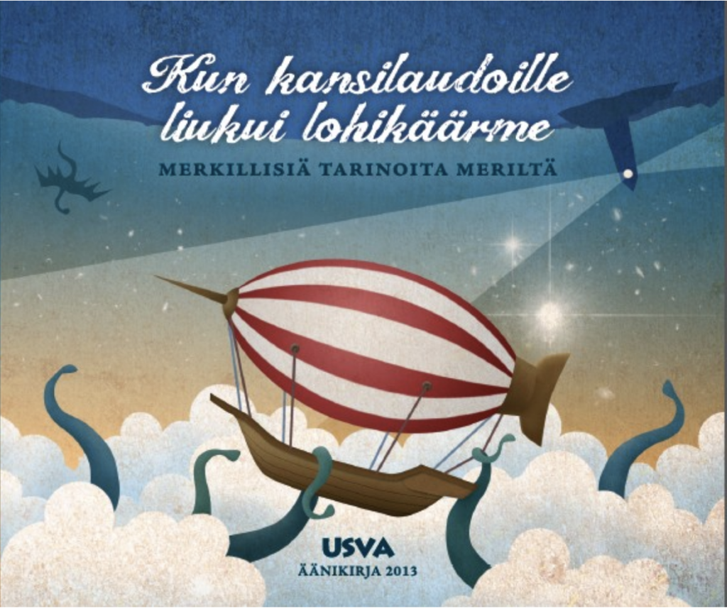 Kun kansilaudoille liukui lohikäärme, Merkillisiä tarinoita meriltä -cd-levyn kansi. Piirroskuvassa on pilvien yläpuolella leijuva ilmalaiva, jota lonkerot tavoittelevat. Alla teksti Usva Äänikirja 2013.